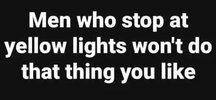men-stop-yellow-lights-thing-you-like.jpg
