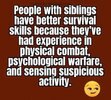 people-with-siblings-better-survival-skills-combat-psych-warfare-sensing-suspicious.jpg
