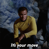 its-your-move-james-t-kirk.gif