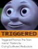 triggered-triggered-thomas-the-train-meme-posters-by-cryingcuzbroke-52173889.png