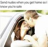 send-nudes-get-home-so-know-safe.jpg