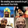 funny-meme-about-creating-new-accounts-for-free-trials-featuring-photos-of-snoop-dogg-in-cost...jpeg