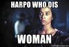 harpo-who-dis-woman.jpg