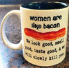 woman-like-bacon-taste-good-slowly-kill-you-cup.jpg