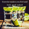 exercise-diet-makes-look-good-naked-so-does-tequila.jpg