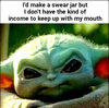 baby-yoda-have-swear-jar-dont-have-income-keep-up-with-mouth.jpg